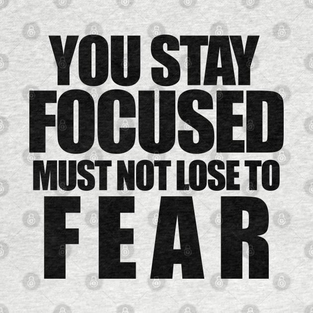 You stay focused must not to fear by The Brothers Geek Out Podcast